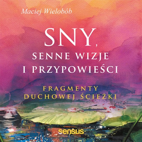 Sny, senne wizje i przypowieści. Fragmenty duchowej ścieżki -  audiobook