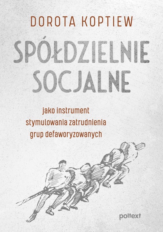 Spółdzielnie socjalne jako instrument stymulowania zatrudnienia grup defaworyzowanych (EBOOK)