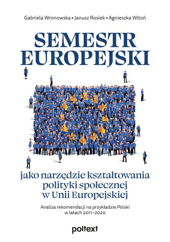 Semestr europejski jako narzędzie kształtowania polityki społecznej w Unii Europejskiej. Analiza rekomendacji na przykładzie Polski w latach 2011-2020 (EBOOK)