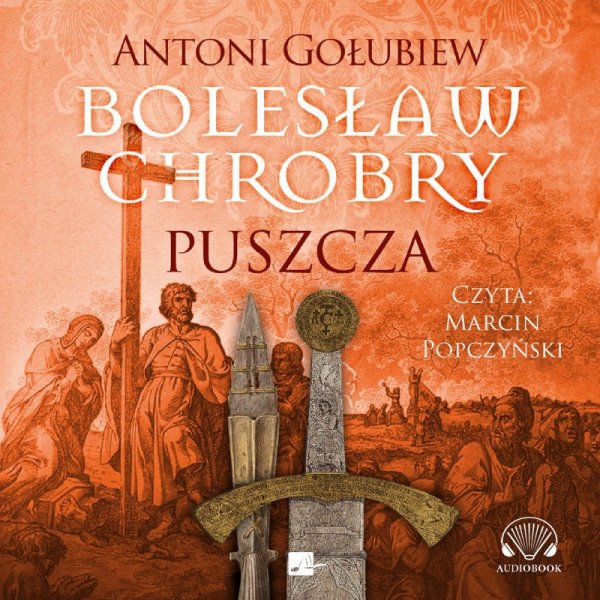 Bolesław Chrobry. Puszcza -  audiobook