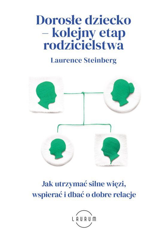 Dorosłe dziecko - kolejny etap rodzicielstwa. Jak utrzymać silne więzi, wspierać i dbać o dobre relacje (EBOOK)