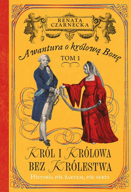 Awantura o Królową Bonę. Tom 1. Król i królowa bez królestwa (EBOOK)