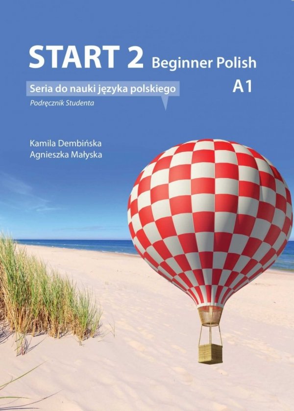 Start 2 Beginner Polish. Podręcznik do nauki języka polskiego na poziomie A1 z nagraniami