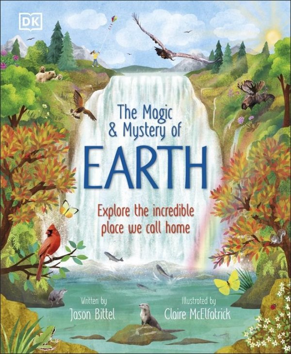 The Magic and Mystery of Earth. Explore the Incredible Place We Call Home