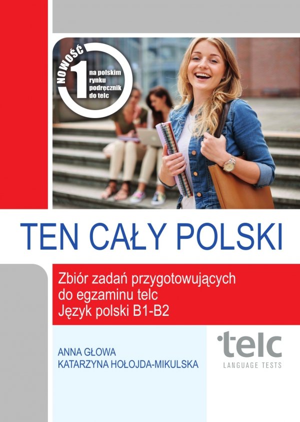 TEN CAŁY POLSKI. Zbiór zadań przygotowujących do egzaminu telc. Język polski B1-B2