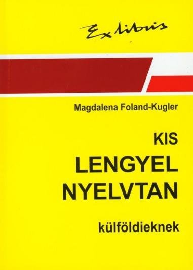 Zwięzła gramatyka polska dla cudzoziemców. Wersja węgierska. Kis lengyel nyelvtan külföldieknek 