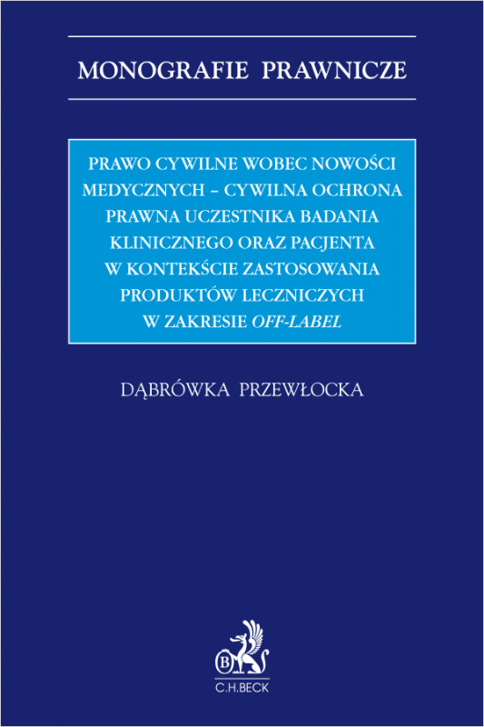 Prawo cywilne wobec nowości medycznych - cywilna ochrona prawna uczestnika badania klinicznego oraz pacjenta w kontekście zastos