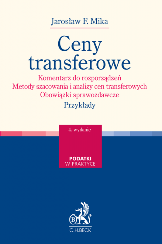 Ceny transferowe. Komentarz do rozporządzeń. Metody szacowania i analizy cen transferowych. Obowiązki sprawozdawcze. Przykłady