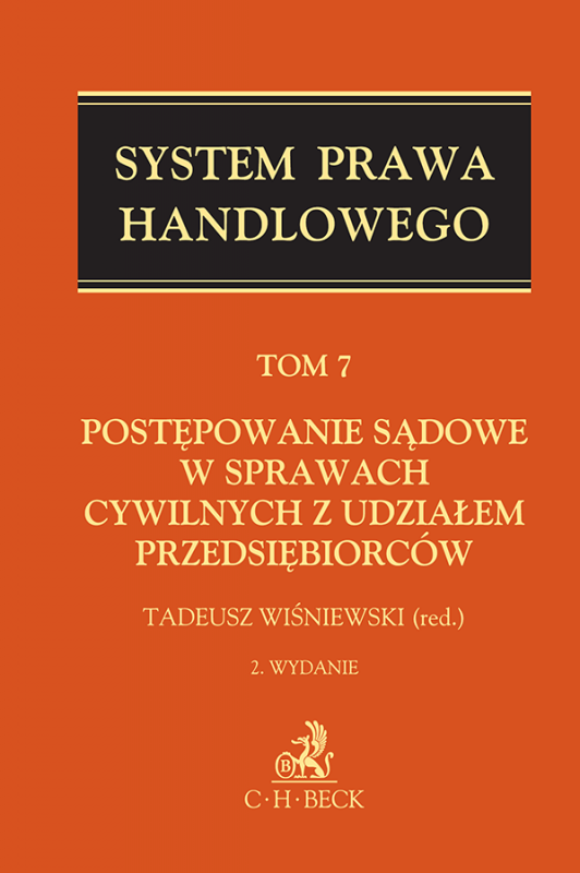 Postępowanie sądowe w sprawach cywilnych z udziałem przedsiębiorców. System Prawa Handlowego. Tom 7