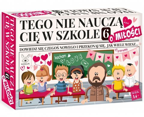 Tego nie nauczą Cię w szkole 6. O miłości