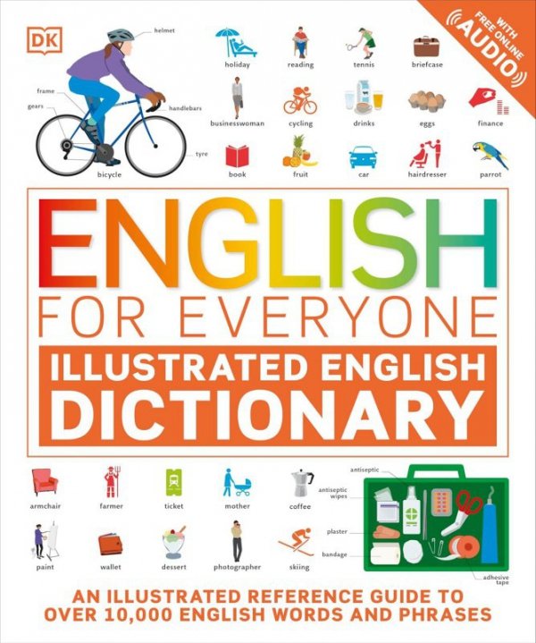 English for Everyone. Illustrated English Dictionary with Free Online Audio. An Illustrated Referenc