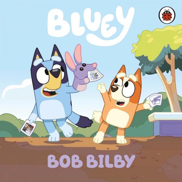 Bluey. Bob Bilby