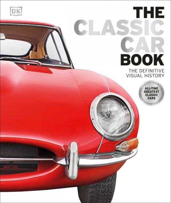The Classic Car Book. The Definitive Visual History. 2023 ed