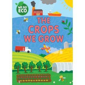 We Go Eco. The Crops We Grow