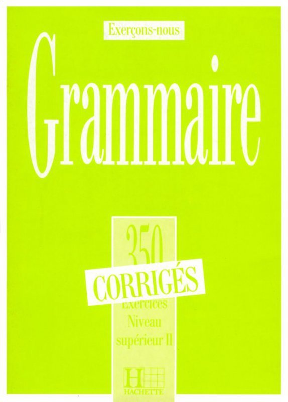 Grammaire 350 exercices - niveau superieur II - klucz odpowiedzi