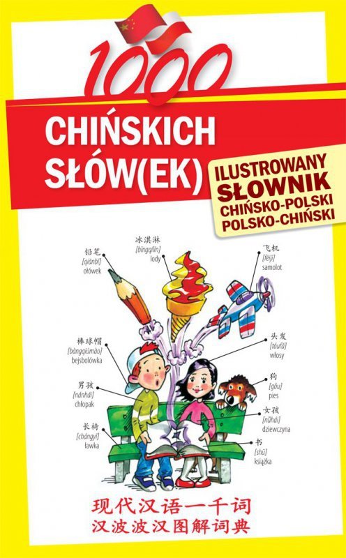 1000 chińskich słów(ek). Ilustrowany słownik chińsko-polski polsko-chiński