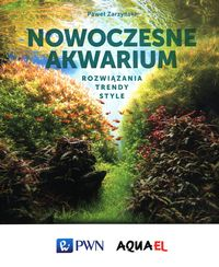 Nowoczesne akwarium. Trendy, style, rozwiązania
