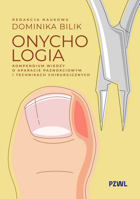 Onychologia. Kompendium wiedzy o aparacie paznokciowym i technikach chirurgicznych