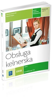 Obsługa kelnerska Podręcznik. Część 2. Kwalifikacja T. 9. Ławniczak, Szjna. 2015. WsiP. (S)