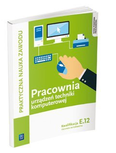 Pracownia urzadzen techniki komputerowej Kwalifikacja E.12 (S)