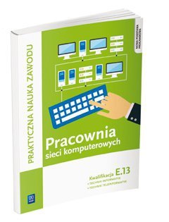 Pracownia sieci komputerowych Kwalifikacja E13 (S)