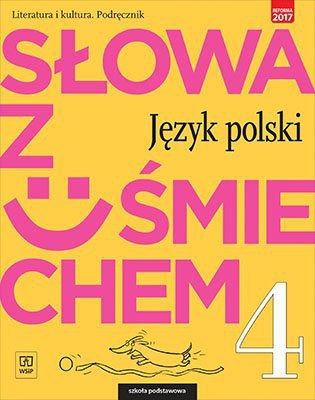 Słowa z uśmiechem. Literatura i kultura. Klasa 4. Podręcznik wyd. 2017