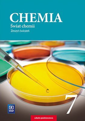 Świat chemii. Szkoła podstawowa klasa 7 Zeszyt ćwiczeń