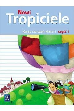 Nowi Tropiciele. Szkoła podstawowa klasa 1. Karty ćwiczeń część 1