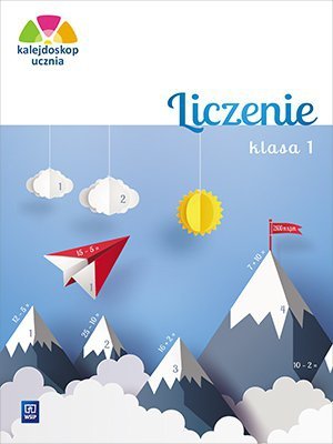 Kalejdoskop ucznia. Szkoła podstawowa klasa 1. Liczenie
