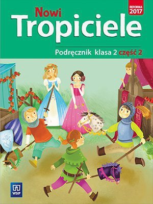 Nowi Tropiciele. Szkoła podstawowa klasa 2. Podręcznik część 2