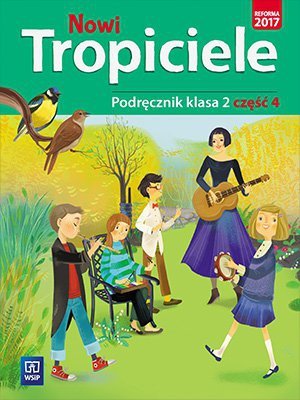 Nowi Tropiciele. Szkoła podstawowa klasa 2. Podręcznik część 4