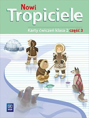 Nowi Tropiciele. Szkoła podstawowa klasa 2. Karty ćwiczeń część 3