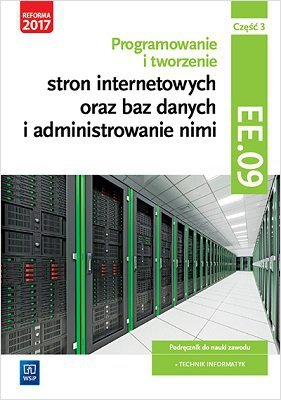Programowanie i tworzenie stron internetowych oraz baz danych i... Kwalifikacja EE.09. cz. 3 (S)