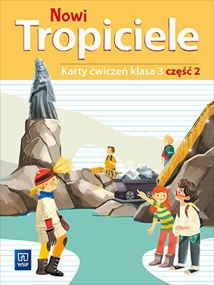 Nowi Tropiciele. Szkoła podstawowa klasa 3. Karty ćwiczeń część 2
