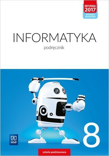 Informatyka. Szkoła podstawowa. Klasa 8. Podręcznik. Nowa edycja 2020-2022