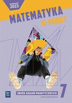 Matematyka w punkt. Szkoła podstawowa klasa 7. Zbiór zadań