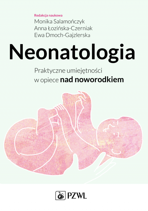 Neonatologia. Praktyczne umiejętności w opiece nad noworodkiem.