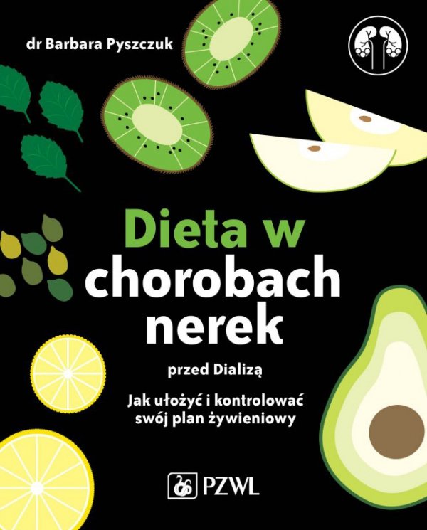 Dieta w chorobach nerek przed dializą. Jak ułożyć i kontrolować swój plan żywieniowy