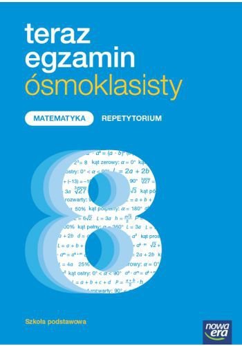 Teraz egzamin ósmoklasisty. Matematyka. Szkoła Podstawowa klasy 4-8. Repetytorium