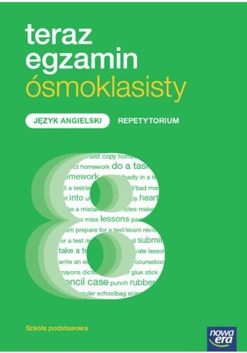 Teraz egzamin ósmoklasisty. Język angielski. Szkoła Podstawowa klasa 4-8. Repetytorium