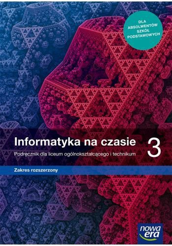 Informatyka na czasie 3. Liceum i technikum. Podręcznik. Zakres rozszerzony