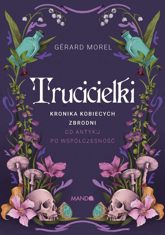 Trucicielki. Kronika kobiecych zbrodni - od antyku po współczesność