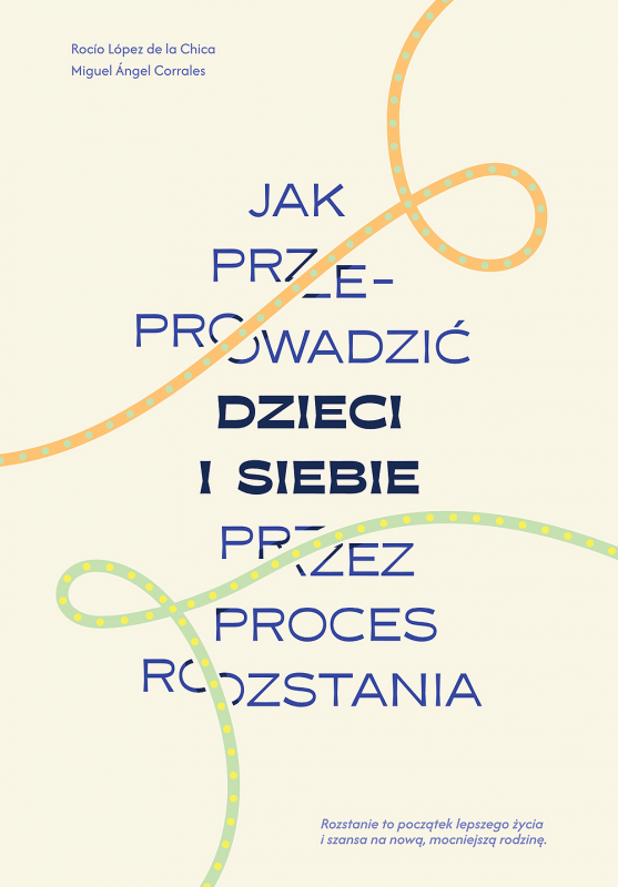 Jak przeprowadzić dzieci i siebie przez proces rozstania