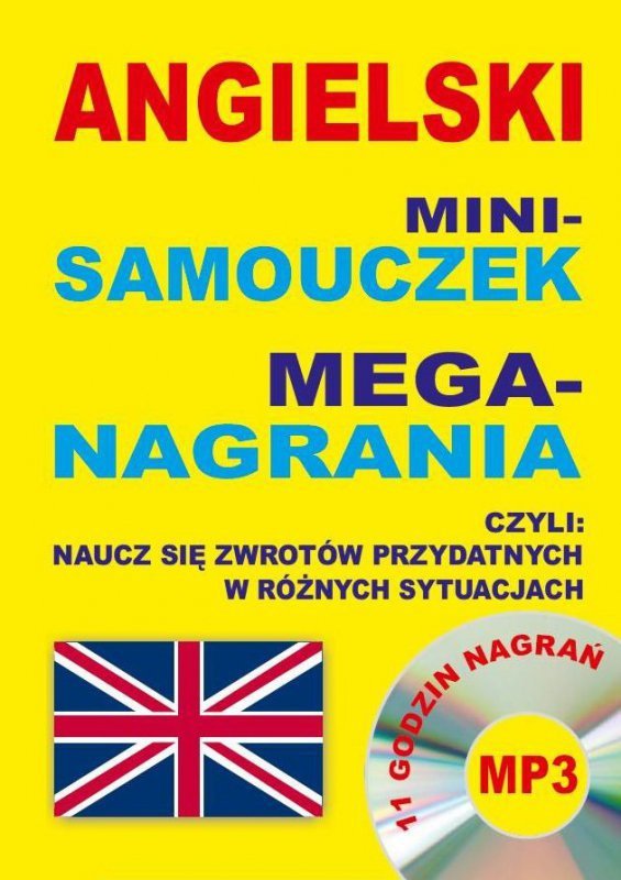 Angielski mini-samouczek. Mega-nagrania. Naucz się zwrotów przydatnych w różnych sytuacjach + CD