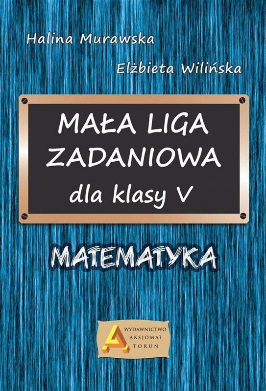 Mała Liga Zadaniowa dla klasy 5 Szkoły Podstawowej. Matematyka