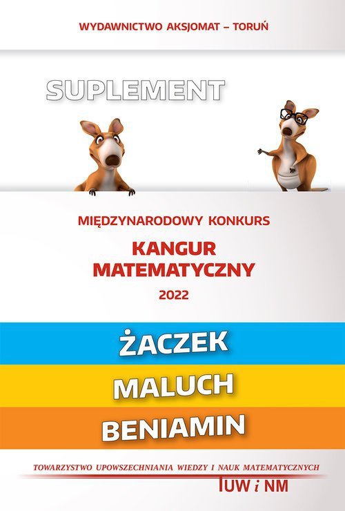 Matematyka z wesołym Kangurem. Suplement Żaczek/Maluch/Beniamin 2022