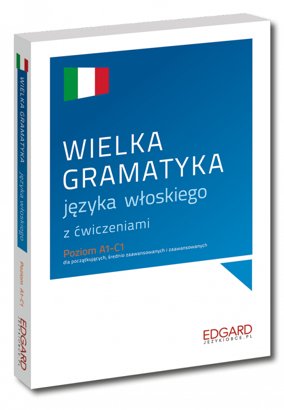 EDGARD. Włoski. Wielka gramatyka języka włoskiego z ćwiczeniami. Poziom A1-C1 wyd. 2022