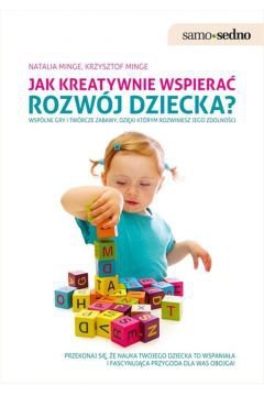 Samo Sedno. Jak kreatywnie wspierac rozwój dziecka? wyd. 2022