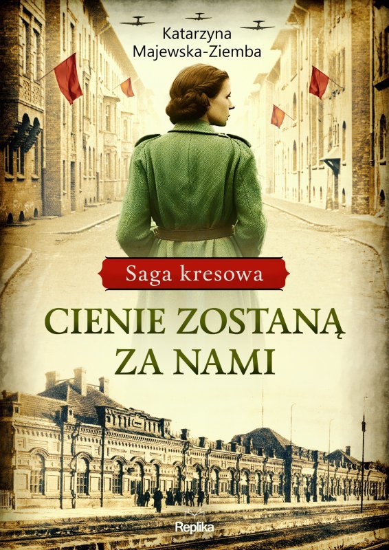 Cienie zostaną za nami. Saga kresowa
