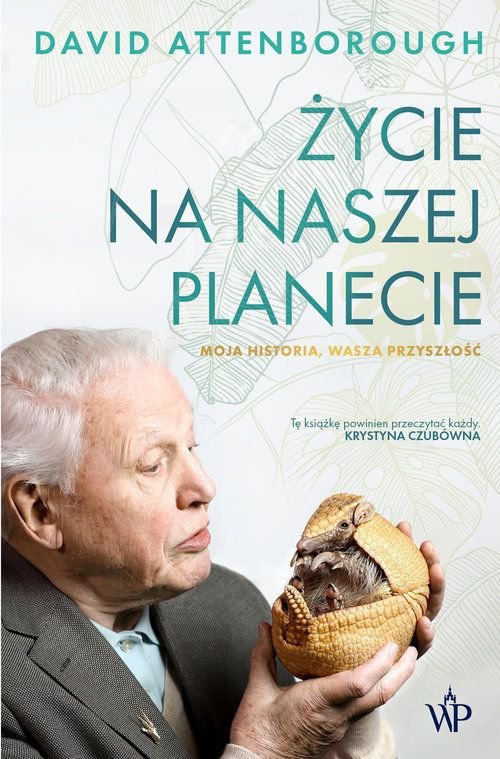 Życie na naszej planecie. Moja historia, wasza przyszłość